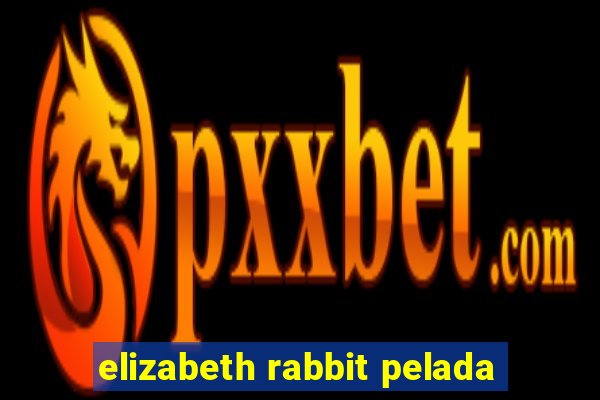 elizabeth rabbit pelada